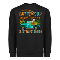 Black buckle up buttercup you just flipped my crazy heif Heavyweight Sweatshirt - AdoDesignShop