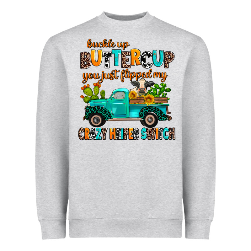 Buckle Up Buttercup You Just Flipped My Crazy Heif Heavyweight Sweatshirt by AdoDesignShop | Teevron