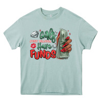 Girls Just Wanna Have Funds Heavy Core Tee | Teevron