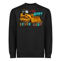 Black a little dirt never hurt Heavyweight Sweatshirt - AdoDesignShop