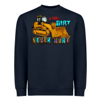 Navy a little dirt never hurt Heavyweight Sweatshirt - AdoDesignShop