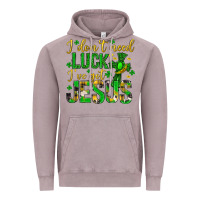 I Dont Need Luck Ive Got Jesus St. Patricks Day Vintage Hoodie | Teevron