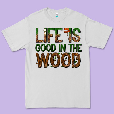Premium Tee life is good in the wood