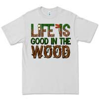 Dove Grey life is good in the wood Premium Tee - texasbilliewilder