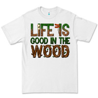 White life is good in the wood Premium Tee - texasbilliewilder