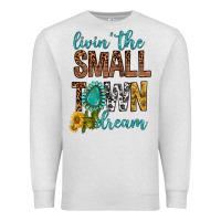 Oatmeal Heather Living The Small Town Dream Premium Sweatshirt - BundleAndBundleShop