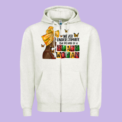 Never Understimate The Power Of A Black Woman Zipper Hoodie Designed By Maliassmallbusiness
