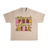 French Oak the thing is your opinion dont pay my bills Urban Heavy Tee - AdoDesignShop