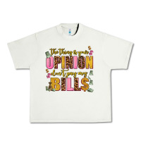 Pistachio the thing is your opinion dont pay my bills Urban Heavy Tee - AdoDesignShop