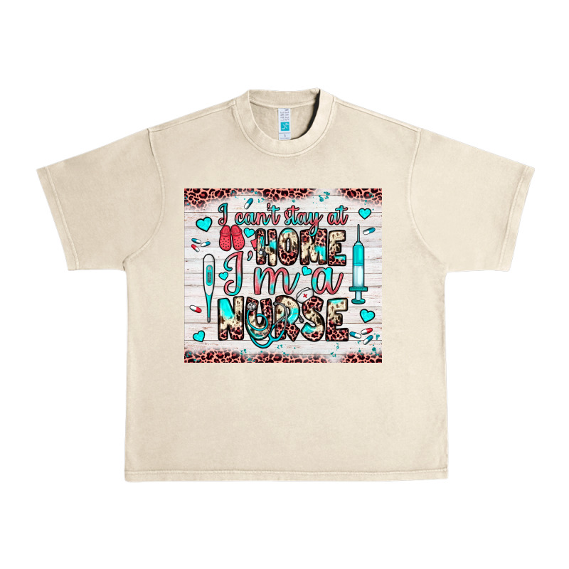 I Can’t Stay At Home I’m A Nurse Urban Heavy Tee by JahusDesignShop | Teevron