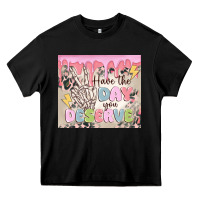 Black have the day you deserve Heavy Core Tee - MaliasSmallBusiness