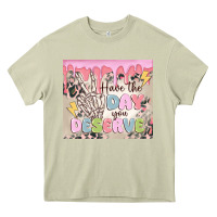 Mossy have the day you deserve Heavy Core Tee - MaliasSmallBusiness