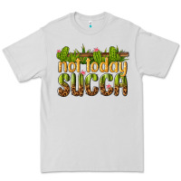 Dove Grey not today succa Premium Tee - texasbilliewilder