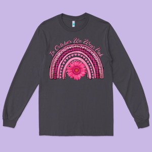In October We Wear Pink Rainbow Long Sleeve Tee Designed By Adodesignshop