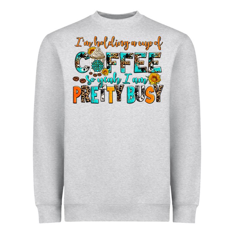 I Am Holding A Cup Of Coffee So Yeah Iam Pretty Bu Heavyweight Sweatshirt by AdoDesignShop | Teevron