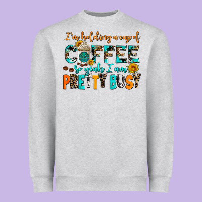 I Am Holding A Cup Of Coffee So Yeah Iam Pretty Bu Heavyweight Sweatshirt Designed By Adodesignshop