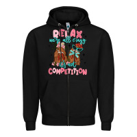 Black relax we're all crazy it's not competition Zipper Hoodie - MaliasSmallBusiness