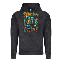 Sorry I Am Late I Didnt Want To Come Vintage Hoodie | Teevron