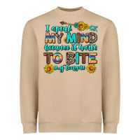 I Speak My Mind Because It Hurts To Bite My Tongue Heavyweight Sweatshirt | Teevron