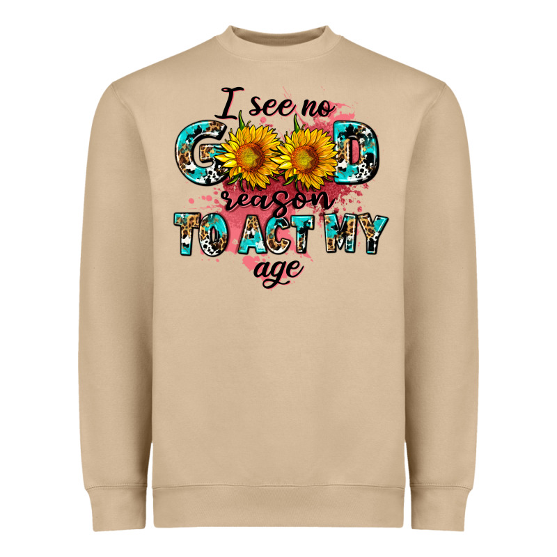 I See No Season To Act My Age Heavyweight Sweatshirt by AdoDesignShop | Teevron
