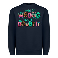 Navy i may be wrong but doubt it Heavyweight Sweatshirt - AdoDesignShop