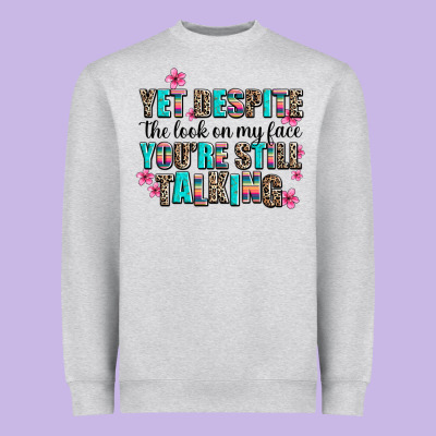 Yet Despite The Look On My Face You Are Still Talk Heavyweight Sweatshirt Designed By Adodesignshop