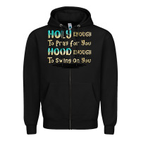 Black holy enough to pray for you hood enough to swing o Zipper Hoodie - MaliasSmallBusiness