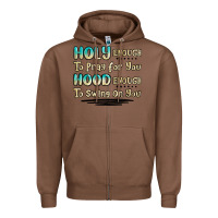 Chestnut holy enough to pray for you hood enough to swing o Zipper Hoodie - MaliasSmallBusiness