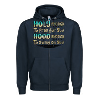 Navy holy enough to pray for you hood enough to swing o Zipper Hoodie - MaliasSmallBusiness