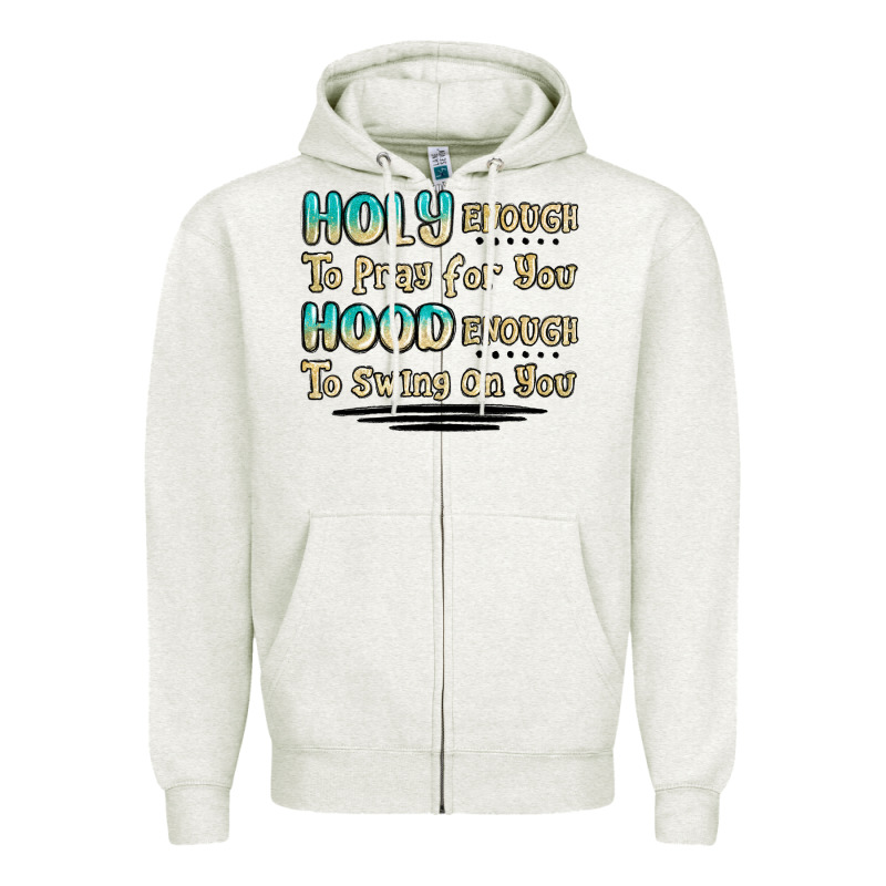Holy Enough To Pray For You Hood Enough To Swing O Zipper Hoodie by MaliasSmallBusiness | Teevron
