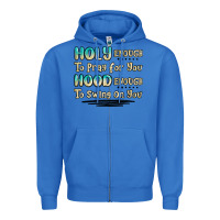 True Royal holy enough to pray for you hood enough to swing o Zipper Hoodie - MaliasSmallBusiness