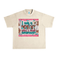 Sandshell i am a dentist what's your superpower Urban Heavy Tee - JahusDesignShop