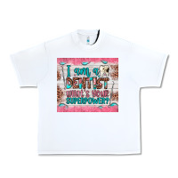 I Am A Dentist What's Your Superpower Urban Heavy Tee | Teevron