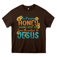 Chocolate Brown don't worry honey 'round here we Heavy Core Tee - MaliasSmallBusiness