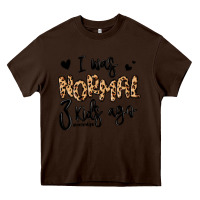 Chocolate Brown i was normal three kids ago momlife Heavy Core Tee - MaliasSmallBusiness