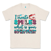 Natural i create smile what is your superpower Classic Tee - AdoDesignShop