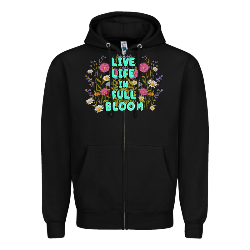 Live Life In Full Bloom Zipper Hoodie by MaliasSmallBusiness | Teevron