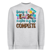 Heather Grey being a teacher makes my life complate Heavyweight Sweatshirt - AdoDesignShop