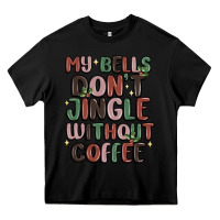 Black my bells don't jingle without coffee Heavy Core Tee - MaliasSmallBusiness