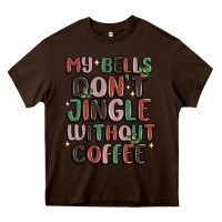Chocolate Brown my bells don't jingle without coffee Heavy Core Tee - MaliasSmallBusiness