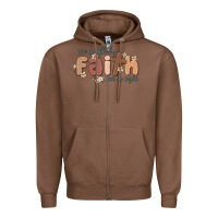 Chestnut we walk by faith not by sight Zipper Hoodie - MaliasSmallBusiness