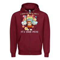 Burgundy if you're happy and you know it its your meds Zipper Hoodie - MaliasSmallBusiness