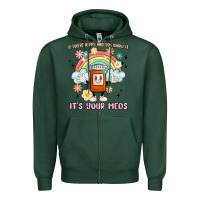 Sports Green if you're happy and you know it its your meds Zipper Hoodie - MaliasSmallBusiness