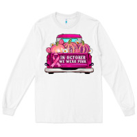 White truck in october we wear pink Long Sleeve Tee - AdoDesignShop