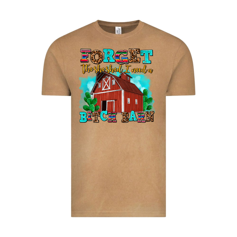 Forget The She Shed I Need A Bitch Barn Vintage Tee by AdoDesignShop | Teevron