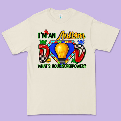 Im An Autism Dad Whats Your Superpower Premium Tee Designed By Zillion Design Studio