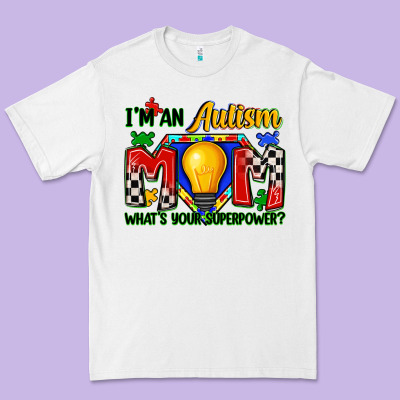 I'm An Autism Mom What's Your Superpower Premium Tee Designed By Zillion Design Studio