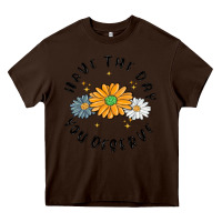 Chocolate Brown have the day you deserve Heavy Core Tee - MaliasSmallBusiness