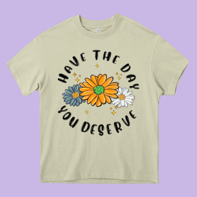 Have The Day You Deserve Heavy Core Tee Designed By Maliassmallbusiness