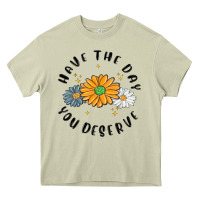 Mossy have the day you deserve Heavy Core Tee - MaliasSmallBusiness